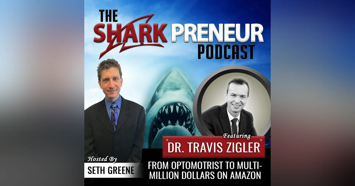 541: From Optometrist to Multi-Million Dollars on Amazon with Dr. Travis Zigler