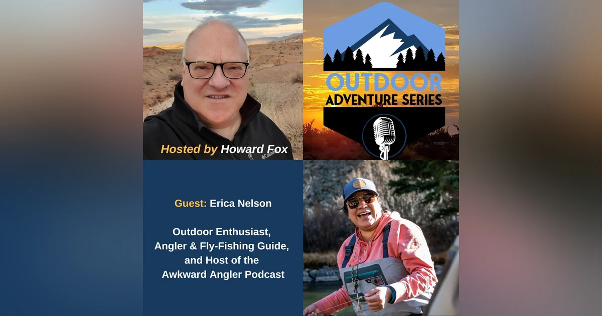 Erica Nelson, Outdoor Enthusiast, Angler & Fly-Fishing Guide, and Host of the Awkward Angler Podcast