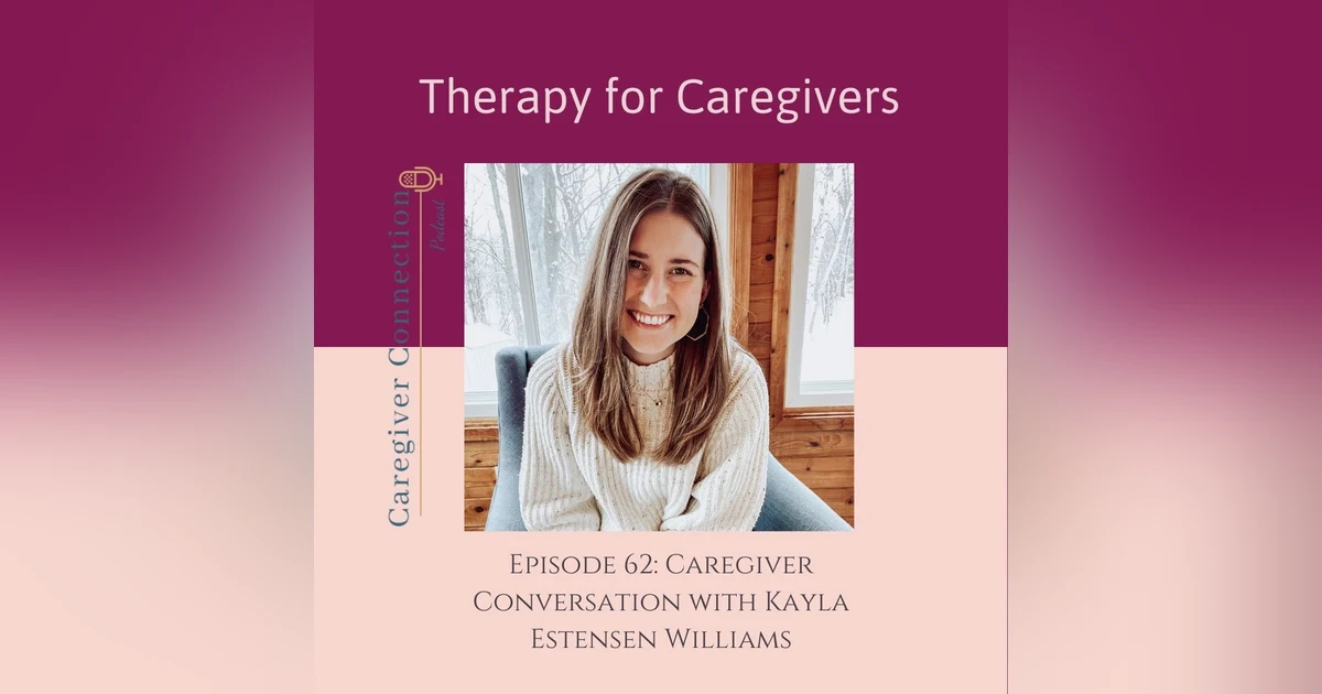 Caregiver Conversation with Kayla Estenson Williams