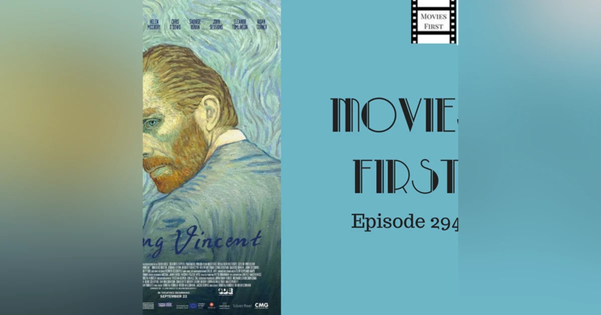 294: Loving Vincent - Movies First with Alex First & Chris Coleman