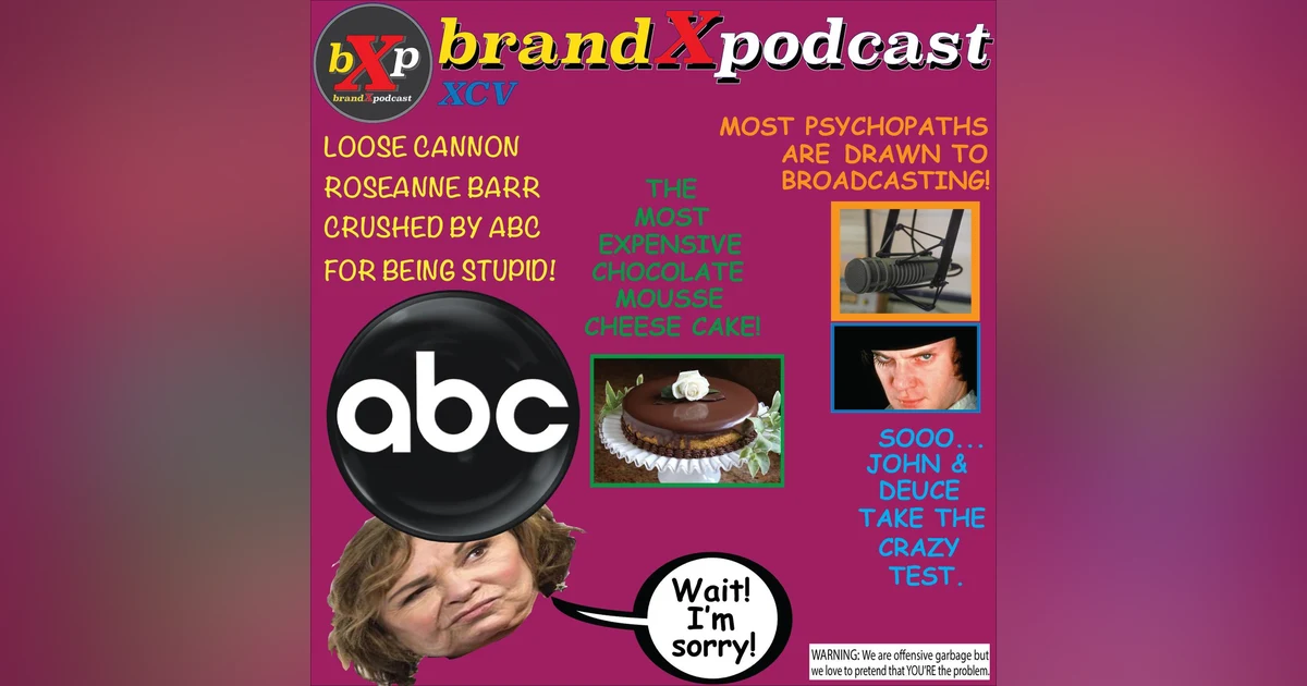 Cheesecake and Psychopaths | Brand X Podcast 095