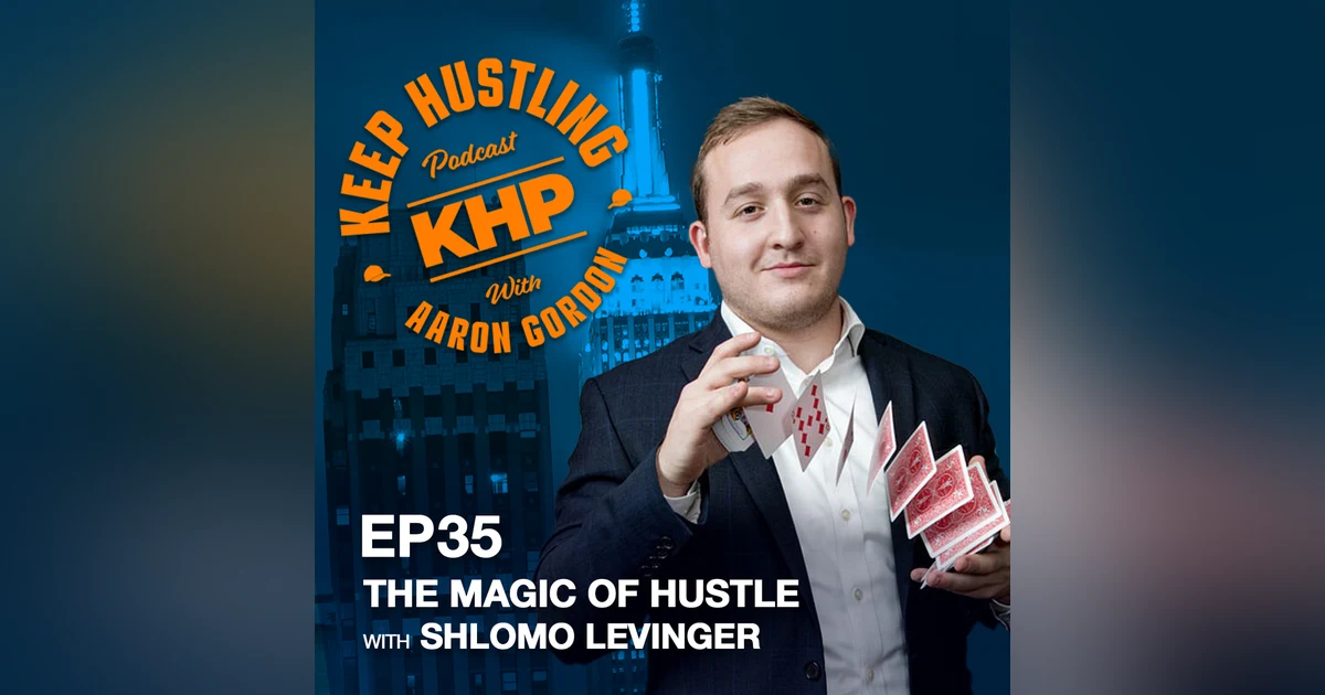 The Magic of Hustle With Shlomo Levinger