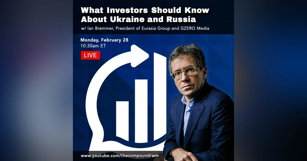 Ian Bremmer on What Investors Should Know About Ukraine and Russia