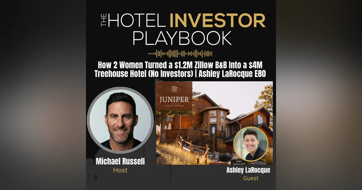 How 2 Women Turned a $1.2M Zillow B&B Into a $4M Treehouse Hotel (No Investors) | Ashley LaRocque E80