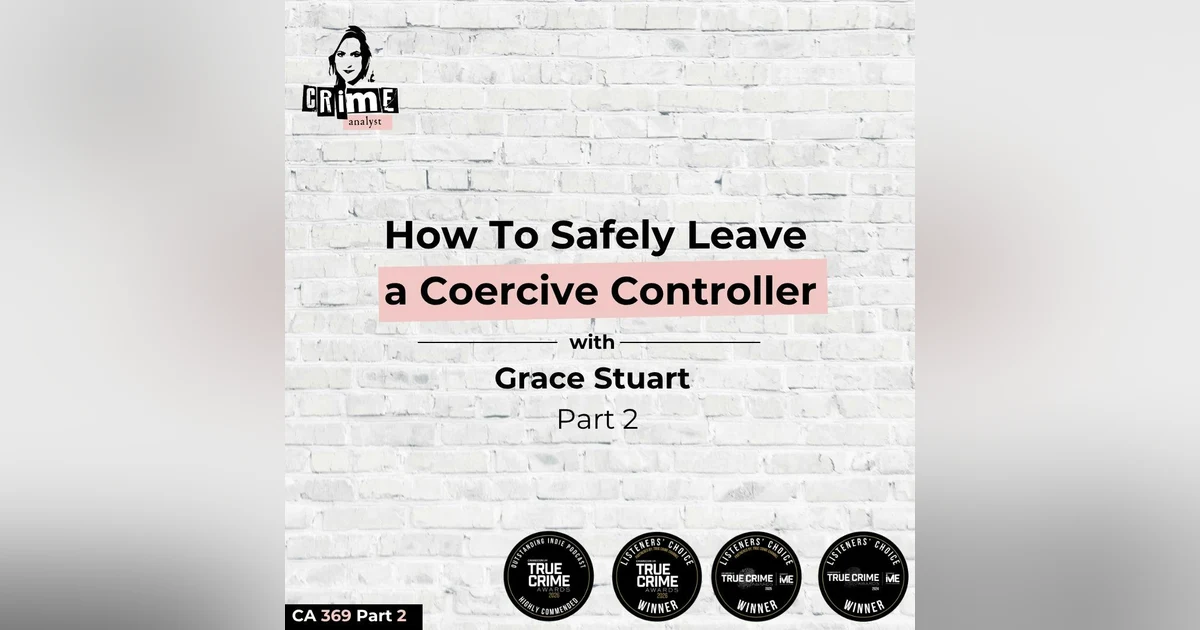Ep 369: How To Safely Leave a Coercive Controller with Grace Stuart, Part 2
