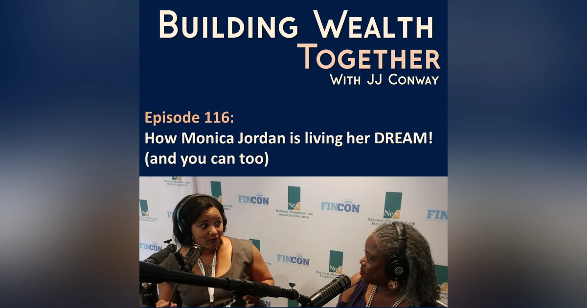 Episode 116: Wealth Building Wednesday – Interview With Monica Jordan