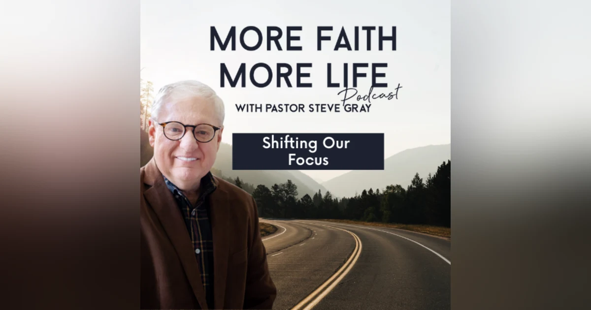 Shifting Our Focus | #70