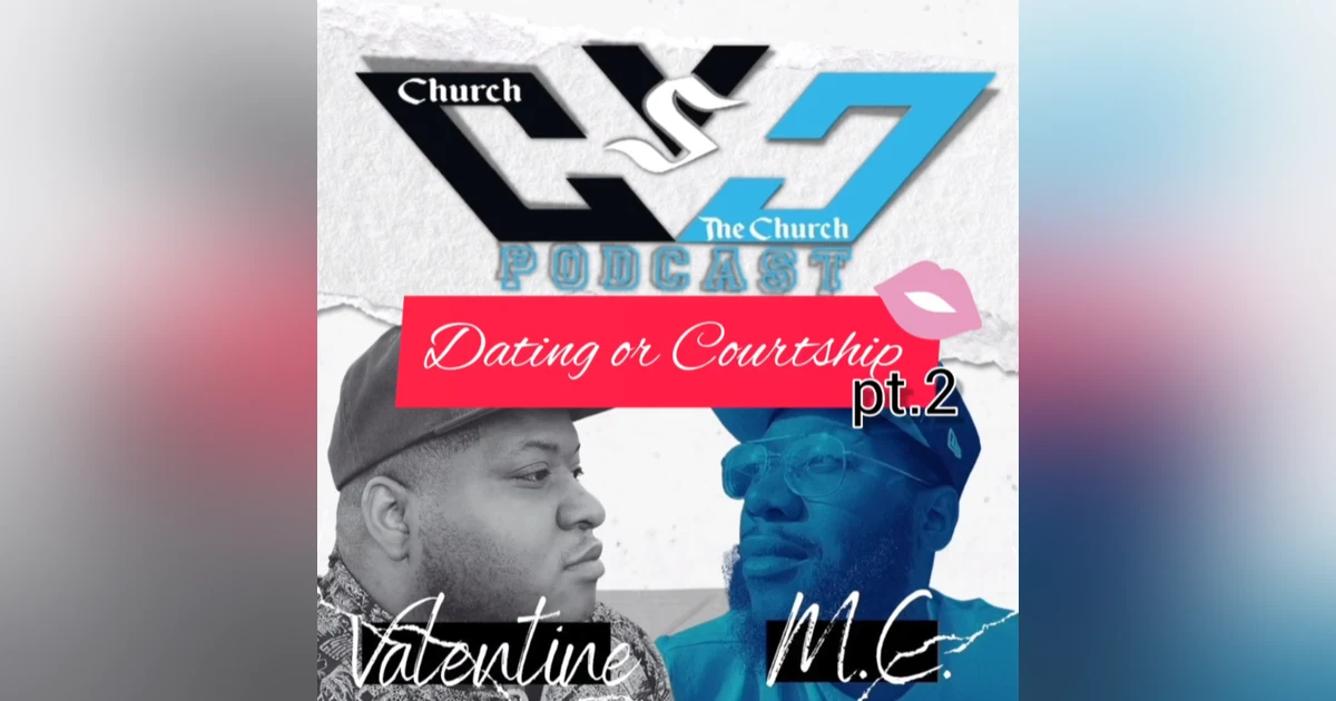 Dating or Courtship pt.2