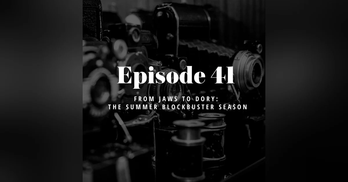 Episode 41: From Jaws to Dory – The Summer Blockbuster Season