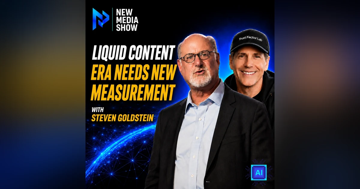 Liquid Content Era Needs New Measurement | Steven Goldstein, Amplifi Media #680