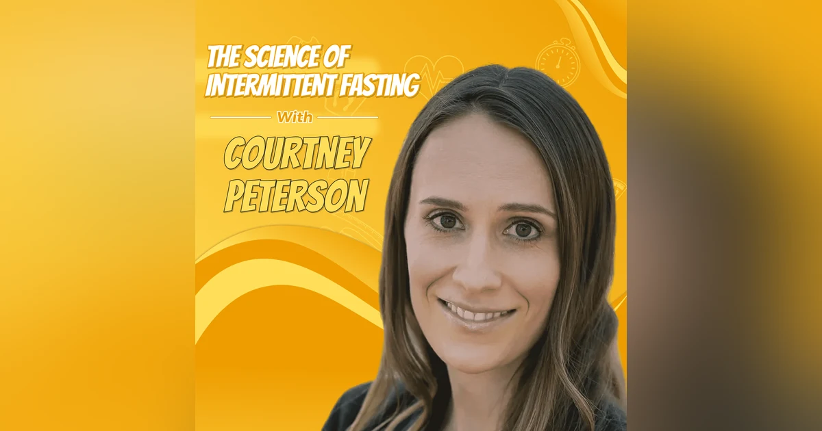 Courtney Peterson: The Science of Intermittent Fasting