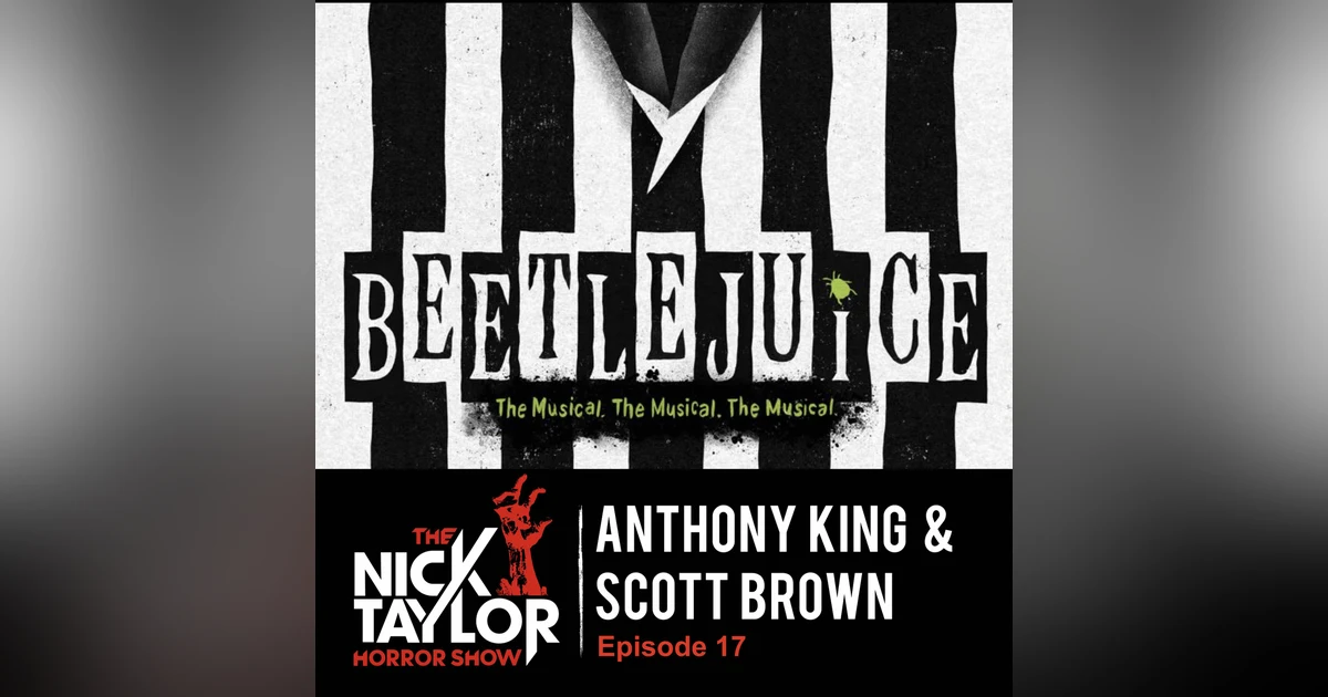 Beetlejuice the Musical’s Scott Brown and Anthony King [Episode 17]