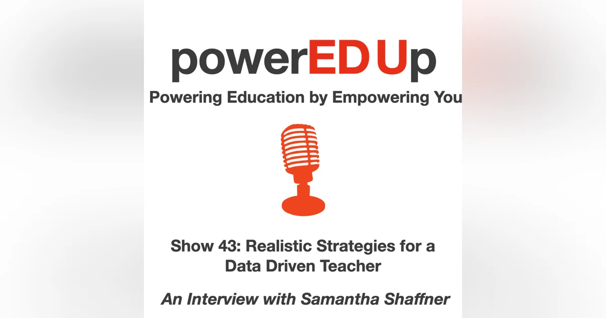 Show 43: Realistic Expectations for a Data Driven Teacher