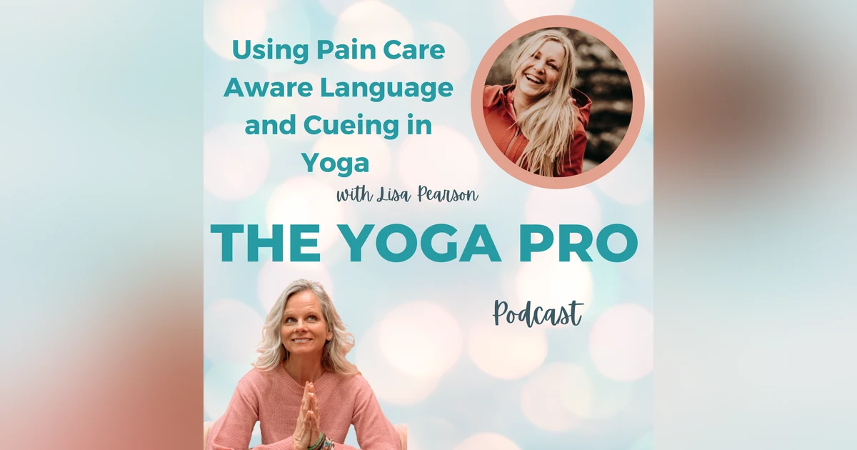 Using Pain Care Aware Language and Cueing in Yoga with Lisa Pearson