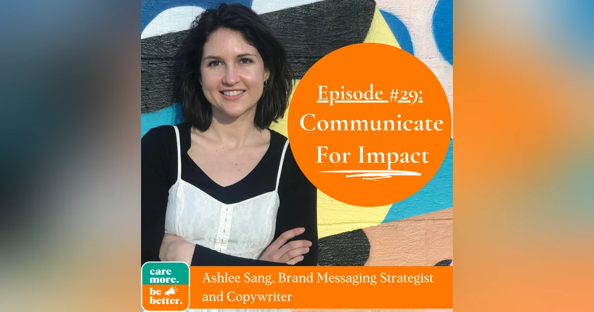 Communicate For Impact with Ashlee Sang, Brand Messaging Strategist