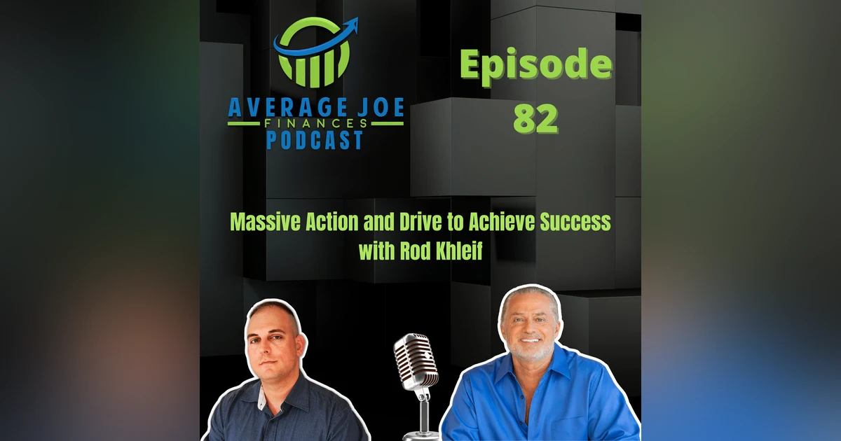 82. Massive Action and Drive to Achieve Success with Rod Khleif