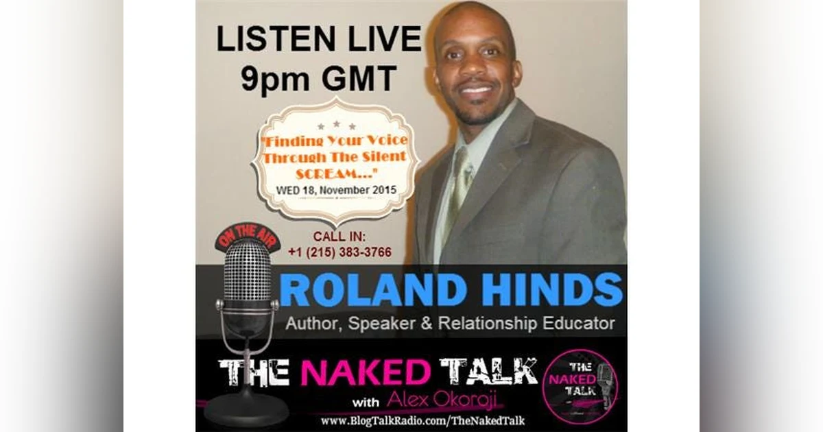 Finding Your Voice Through The Silent Scream w/ Guest- Roland Hinds