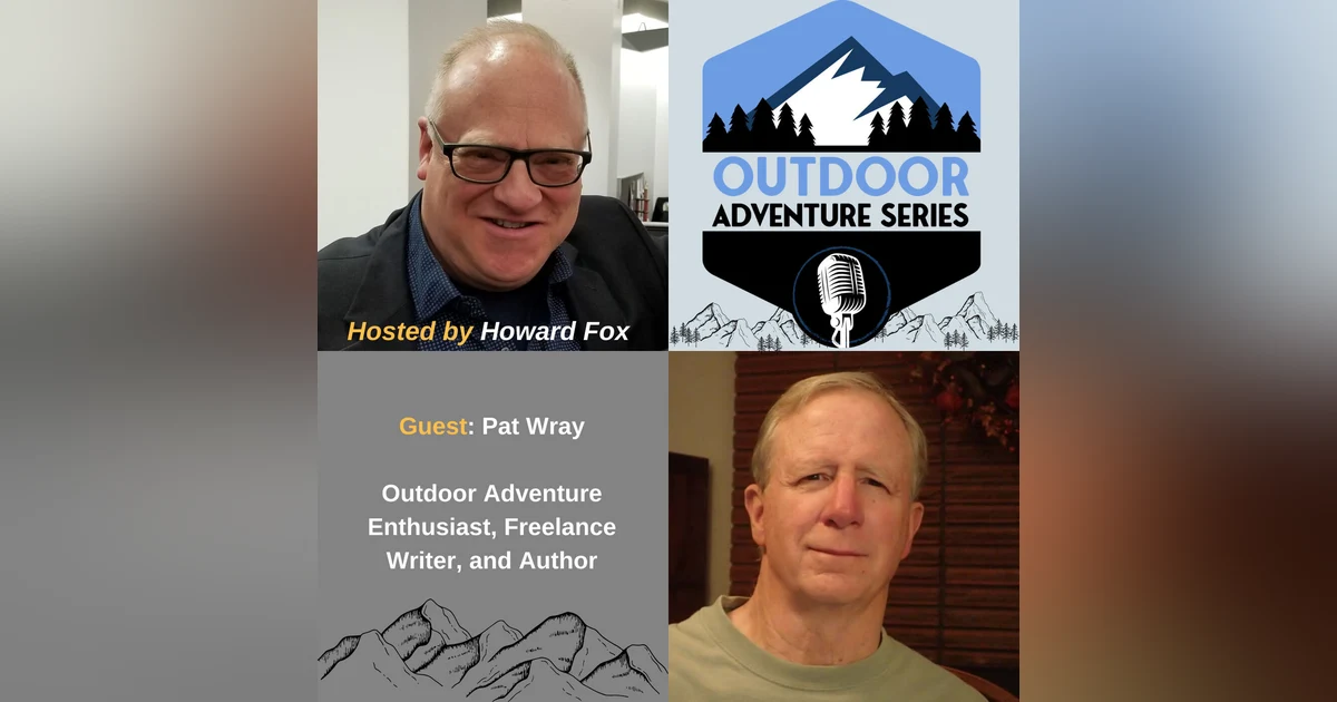 Pat Wray, Outdoor Enthusiast, Freelance Writer, and Author