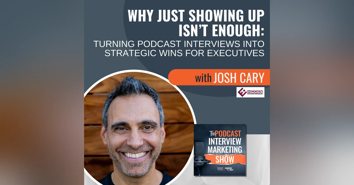 Why Just Showing Up Isn’t Enough with Josh Cary