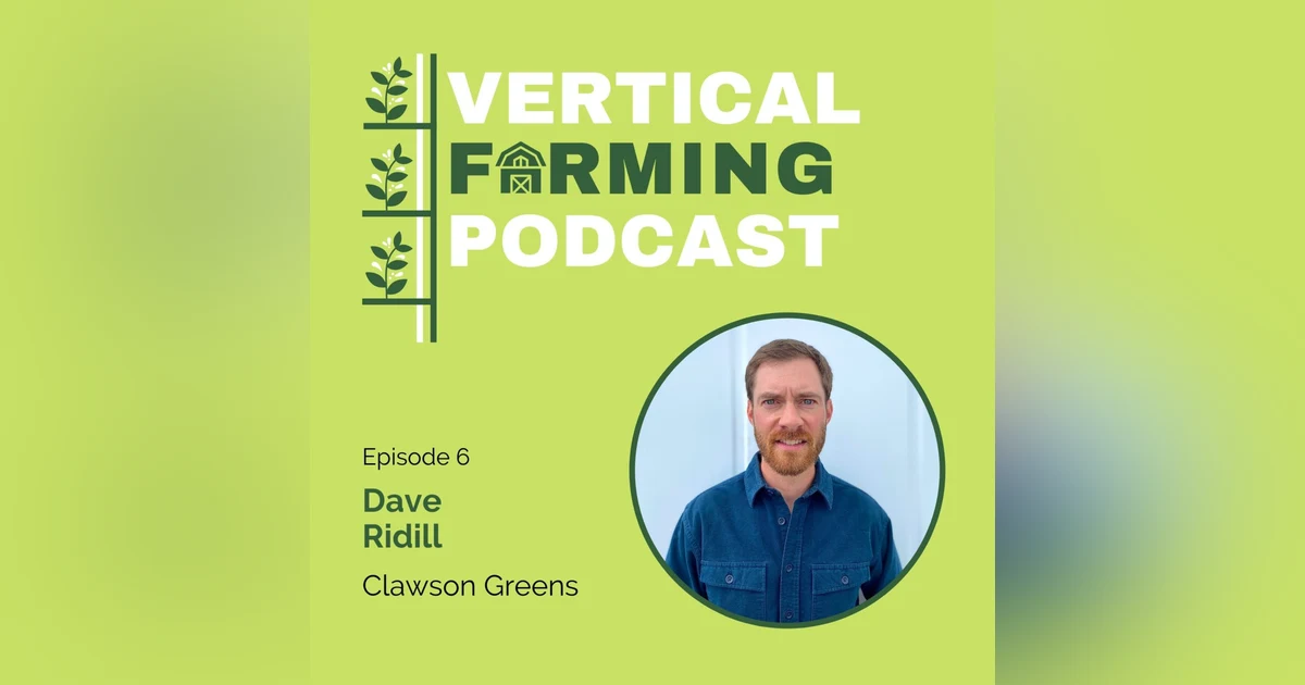 S1E6: 006 Dave Ridill - From Paramedic Firefighter to Vertical Farmer