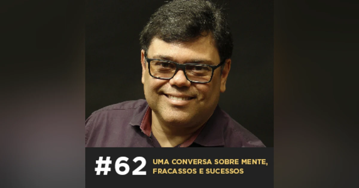 Uma conversa sobre mente, fracassos e sucessos — Café com ADM 062