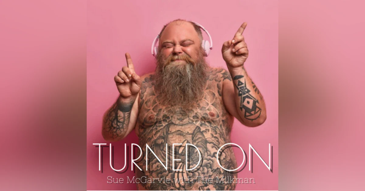 Sue's Happy Feet, Strippers Online, The Dad Bod, Can You Get Herpes From Kissing AND What Is Your Sex Time Of Day? Turned On The Podcast Nov 14, 2022