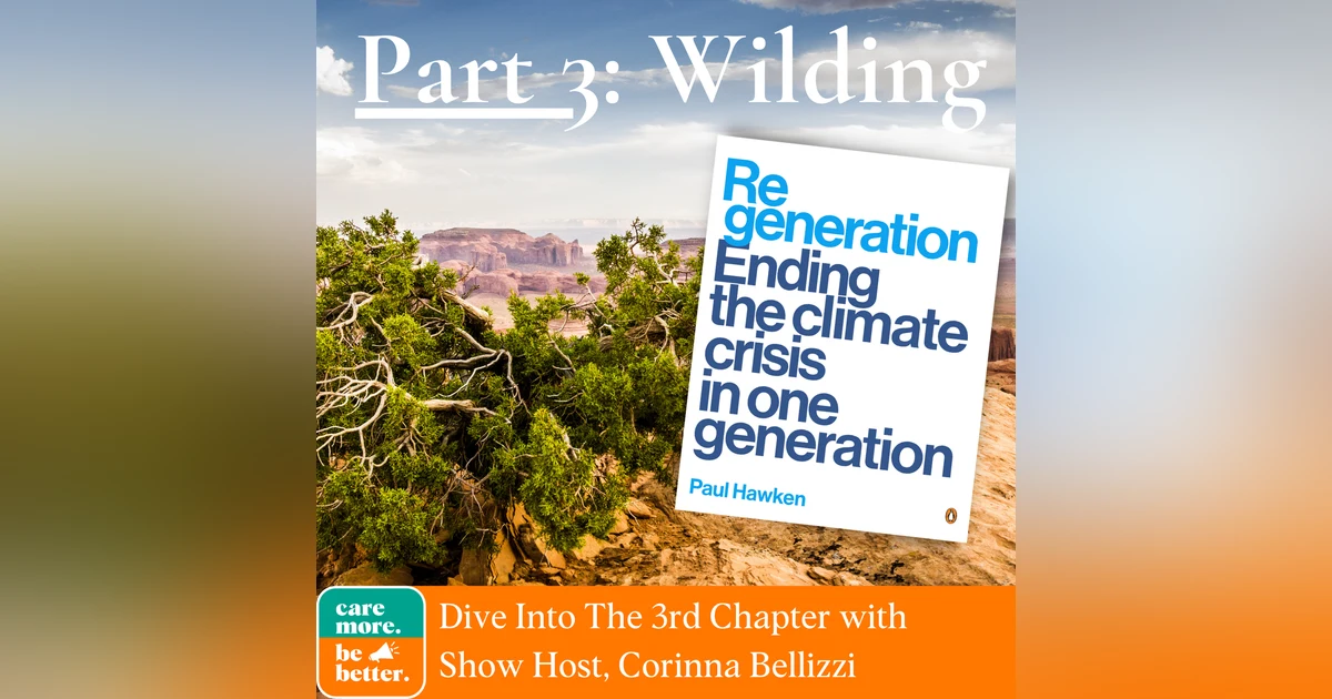 Regeneration Part 3: Wild Things and Wilding, A Review of Paul Hawken's Book on Ending The Climate Crisis in One Generation