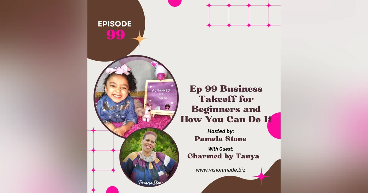 Episode 99 Business Takeoff with 5 year old Tanya
