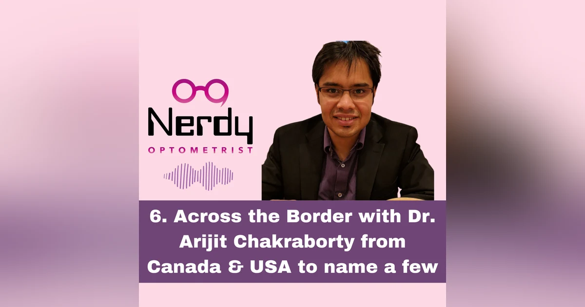 6. Across the Border with Dr. Arijit Chakraborty from Canada and USA to name a few