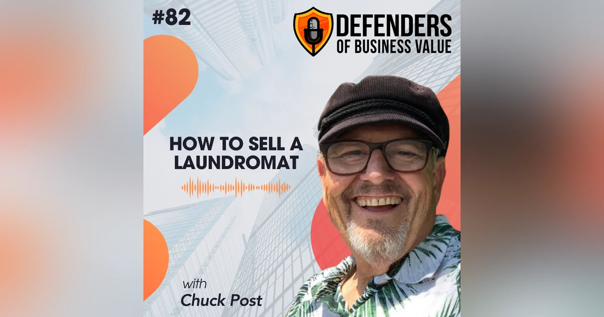 EP 82: How to Sell a Laundromat with Chuck Post, Author of THE LAUNDROMAT An American Dream Business & An Entrepreneur's Playground