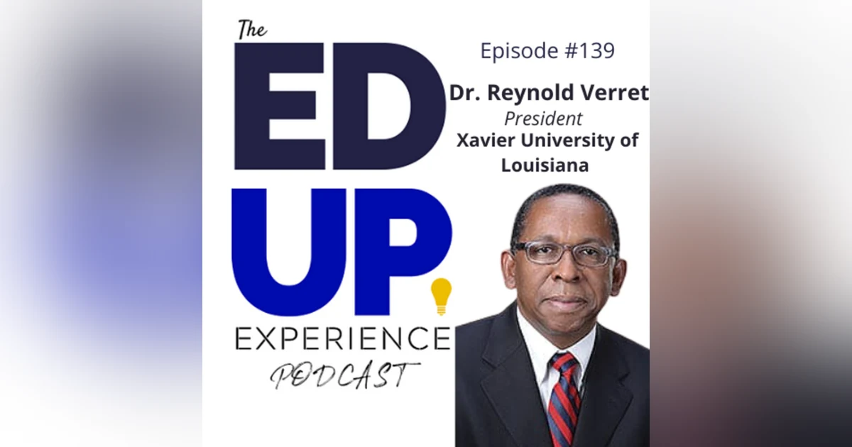 139: America’s only Historically Black and Catholic University - with Dr. Reynold Verret, President, Xavier University of Louisiana
