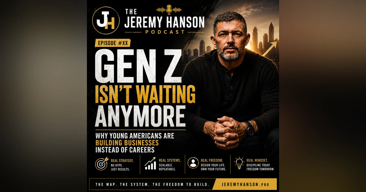 169 - GEN Z ISN'T WAITING ANYMORE: WHY YOUNG AMERICANS ARE BUILDING BUSINESSES INSTEAD OF CAREERS