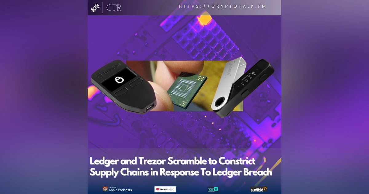 Ledger and #Trezor Scramble to Constrict Supply Chains in Response To #Ledger Breach