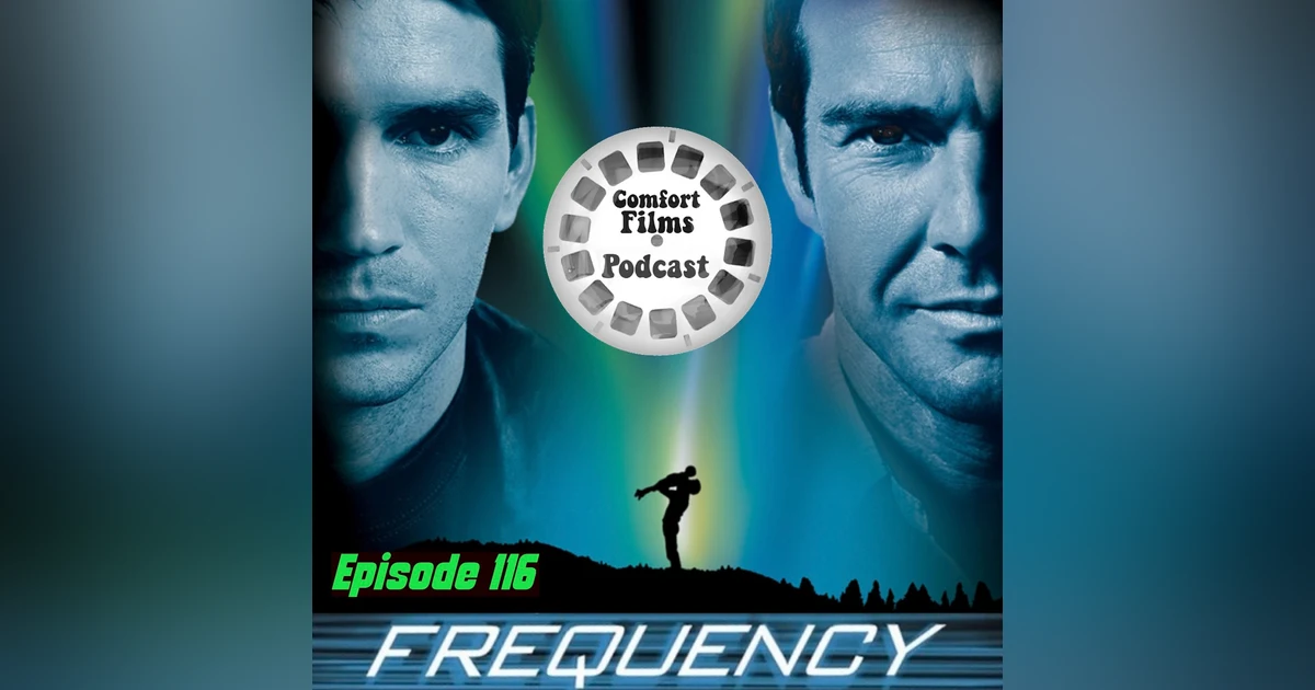 Comfort Films 116: Frequency (2000)