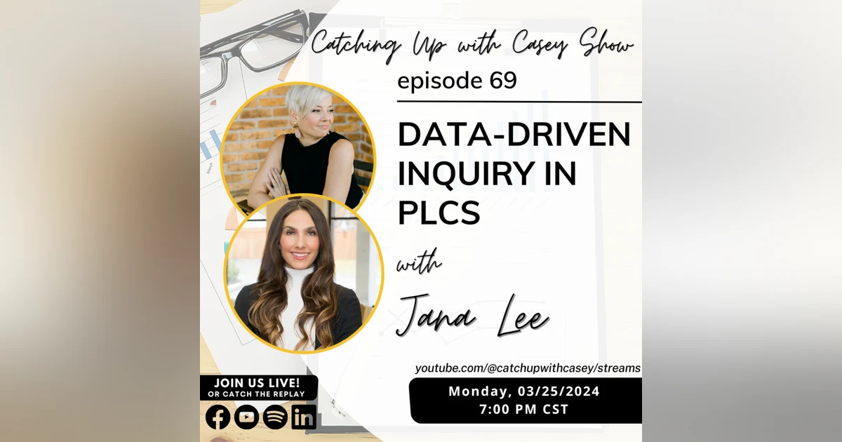 Data-Driven Inquiry in PLCs with Jana Lee
