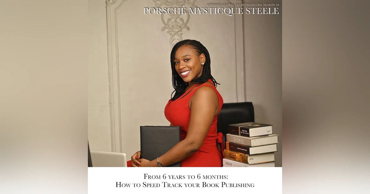 From 6 Years to 6 Months: Speed Track 🏎️ Your Book Publishing 📚 with Porsché Mysticque Steele and Favour Obasi-ike