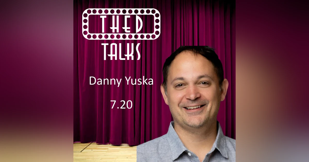 7.20 A Conversation with Danny Yuska