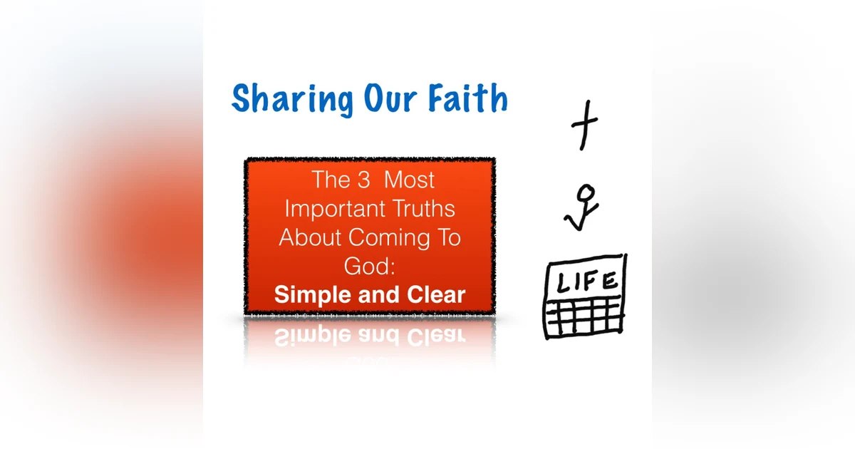 Sharing Our Faith: 3 Things to Make Clear E02
