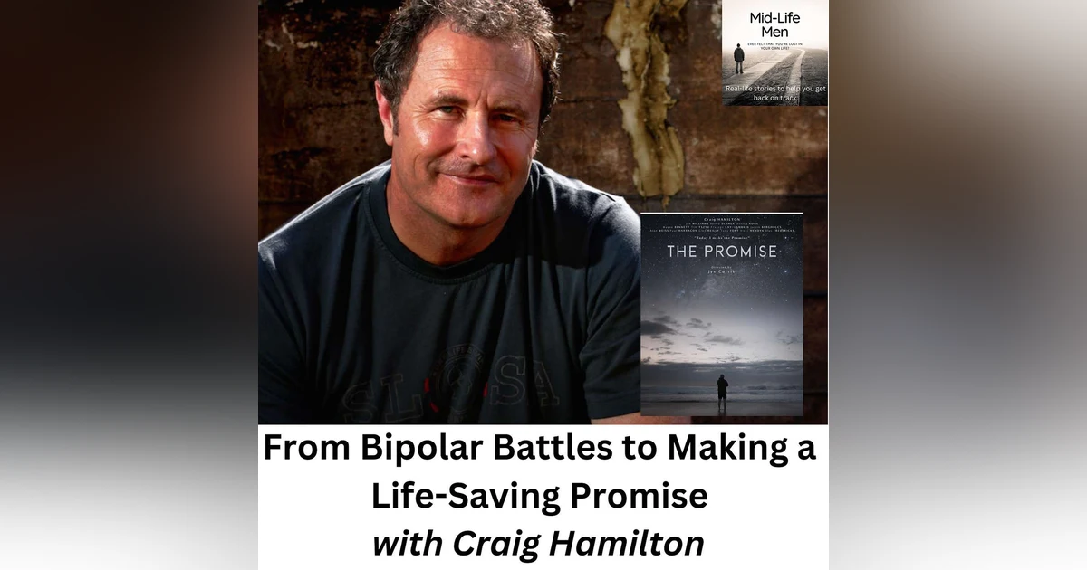 From Bipolar Battles to Making a Life-Saving Promise, with Craig Hamilton
