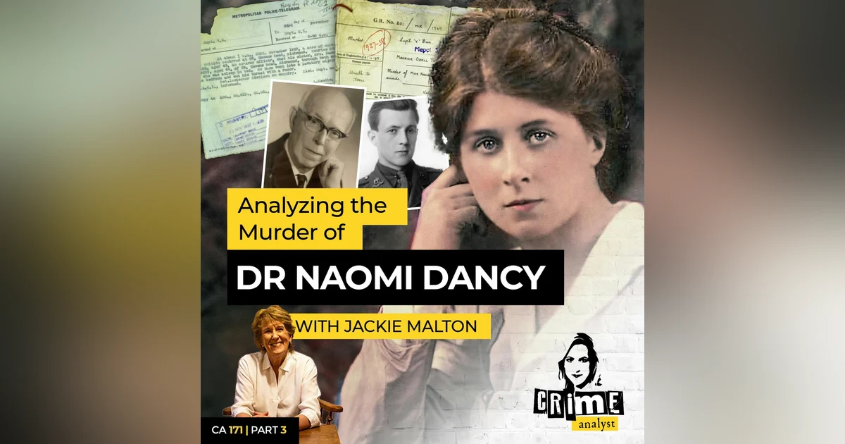 Ep 171: Analyzing the Murder of Dr Naomi Dancy with Jackie Malton, Part 3