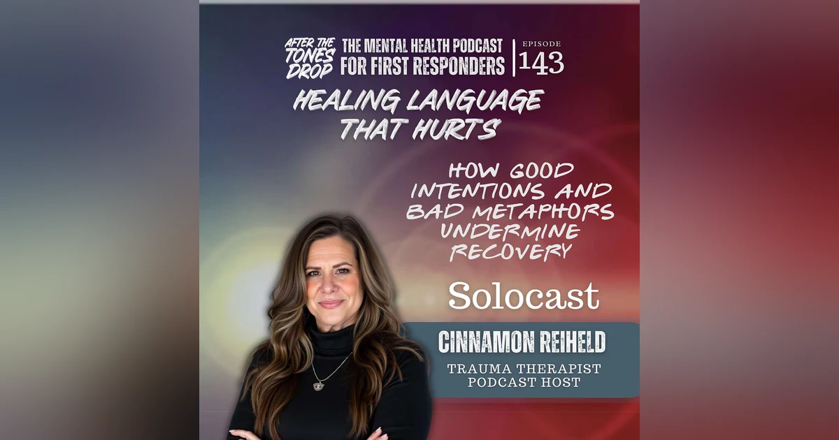 Healing Language That Hurts: How Good Intentions and Bad Metaphors Undermine Recovery