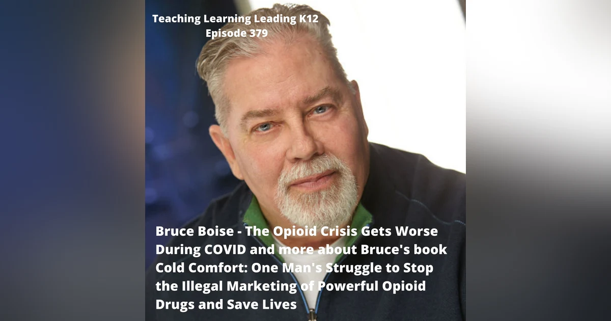 Bruce Boise - Opioid Crisis Gets Worse During COVID and His Book Cold Comfort: One Man's Struggle to Stop the Illegal Marketing of Powerful Opioid Drugs and Save Lives - 379