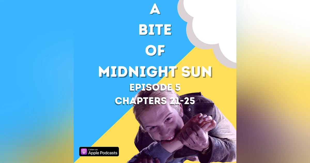Midnight Sun,' Ch. 21-25 | Twilight Saga