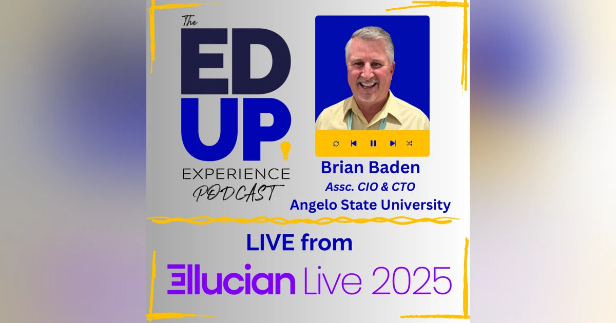 LIVE from Ellucian LIVE 2025 - with Brian Baden, Assc. CIO & CTO, Angelo State University