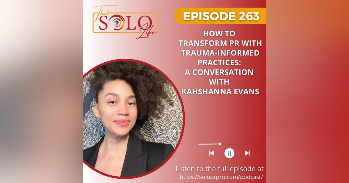 How To Transform PR With Trauma-Informed Practices with Kahshanna Evans