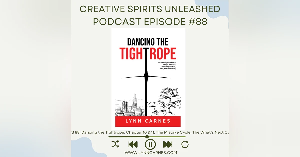 # 88: Dancing the Tightrope: Chapter 10 & 11; The Mistake Cycle: The What’s Next Cycle