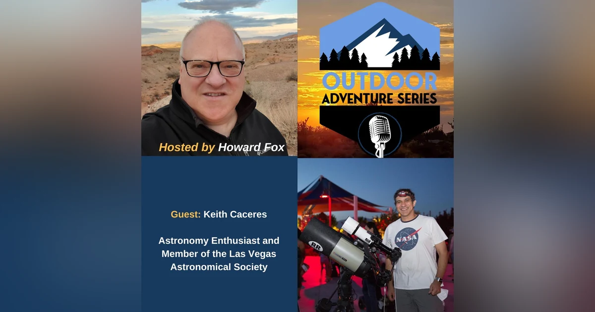 Keith Caceres and Astronomy Adventures: Campouts, Telescopes, and the Las Vegas Astronomy Society