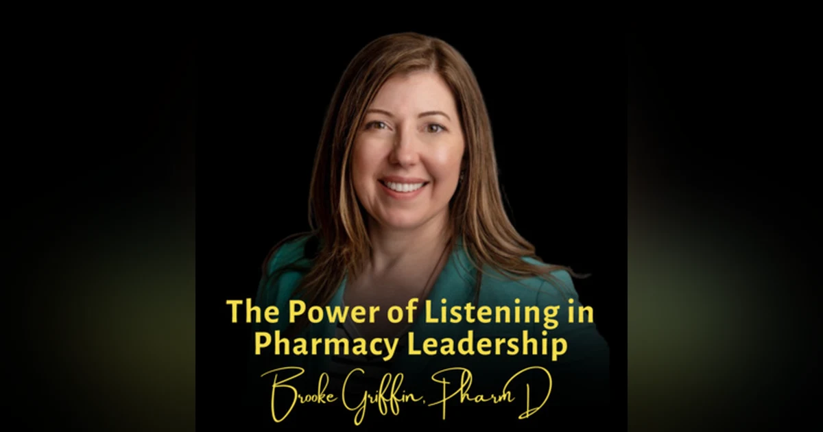 The Power of Listening in Pharmacy Leadership | Brooke Griffin, PharmD