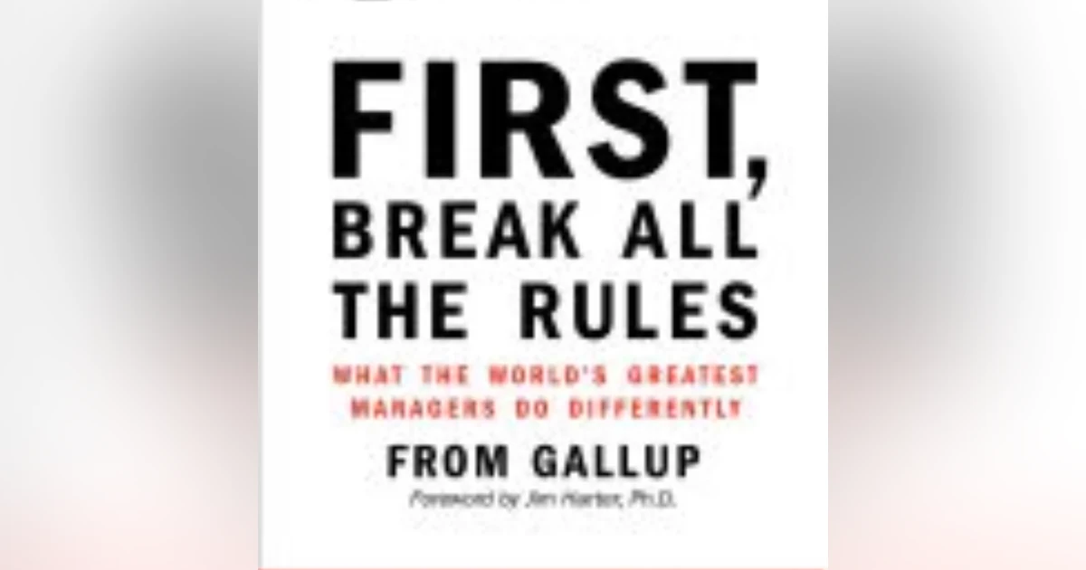 Revolutionizing Leadership: Lessons from 'First, Break All the Rules' by Gallup Press
