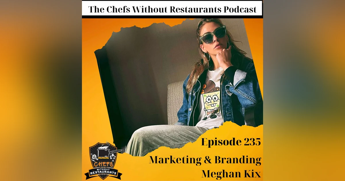 Mastering Your Brand with Meghan Kix: A Deep Dive into Marketing and Branding for Food Entrepreneurs